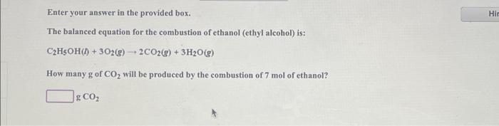 Enter Your Answer In The Provided Box The Balanced Equation For The Combustion Of Ethanol Ethyl Alcohol Is C H5oh 1
