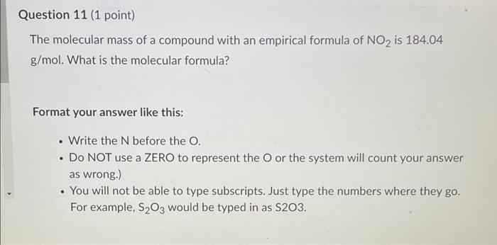 Question 11 1 Point The Molecular Mass Of A Compound With An Empirical Formula Of No2 Is 184 04 G Mol What Is The Mol 1