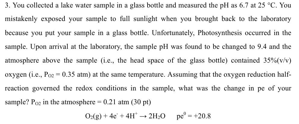 3 You Collected A Lake Water Sample In A Glass Bottle And Measured The Ph As 6 7 At 25 C You Mistakenly Exposed Your 1