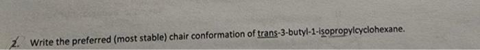 2 Write The Preferred Most Stable Chair Conformation Of Trans 3 Butyl 1 Isopropylcyclohexane 1