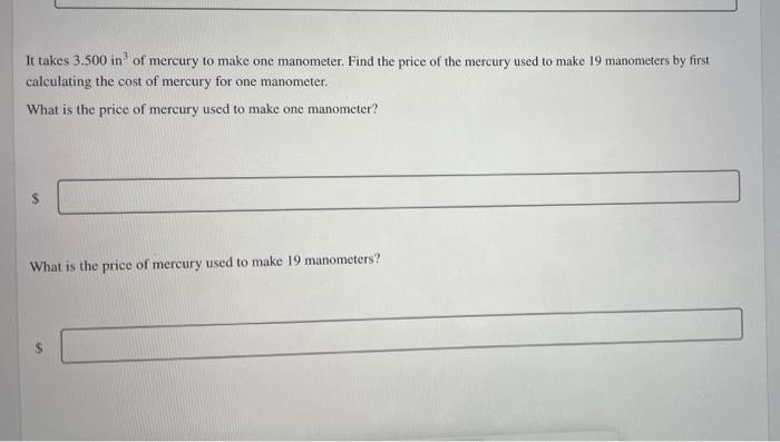 It Takes 3 500 In Of Mercury To Make One Manometer Find The Price Of The Mercury Used To Make 19 Manometers By First C 1
