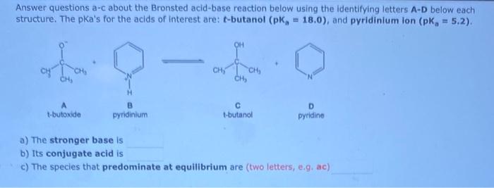 Answer Questions A C About The Bronsted Acid Base Reaction Below Using The Identifying Letters A D Below Each Structure 2