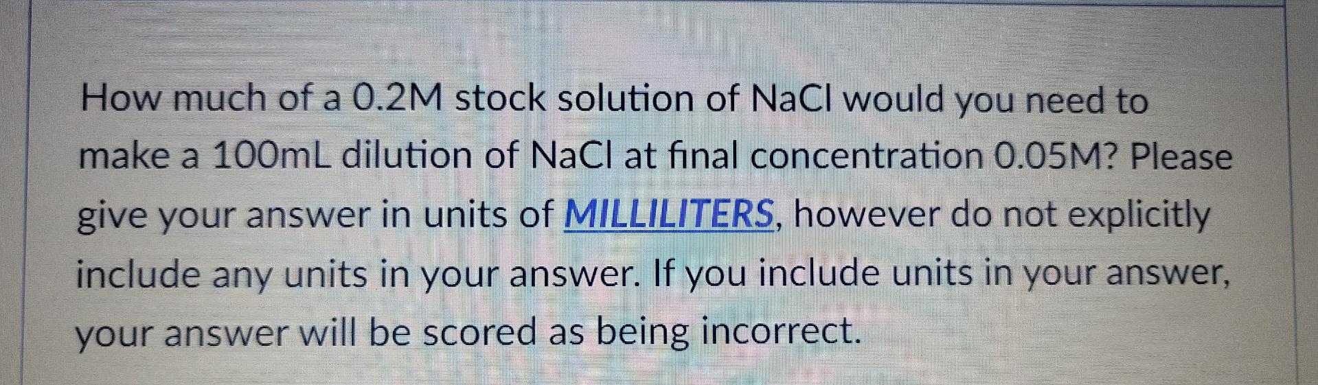 How Much Of A 0 2m Stock Solution Of Nacl Would You Need To Make A 100ml Dilution Of Nacl At Final Concentration 0 05m 1