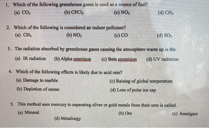 1 Which Of The Following Greenhouse Gases Is Used As A Source Of Fuel A Co2 B Cfci C No2 D Ch4 2 Which Of Th 1
