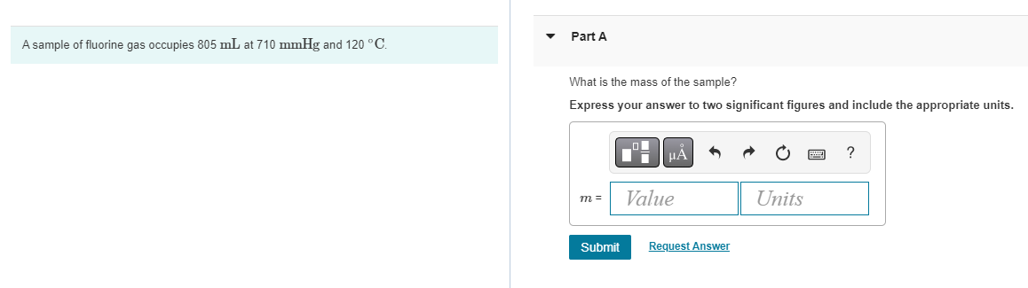A Sample Of Fluorine Gas Occupies 805 Ml At 710 Mmhg And 120 C What Is The Mass Of The Sample 1