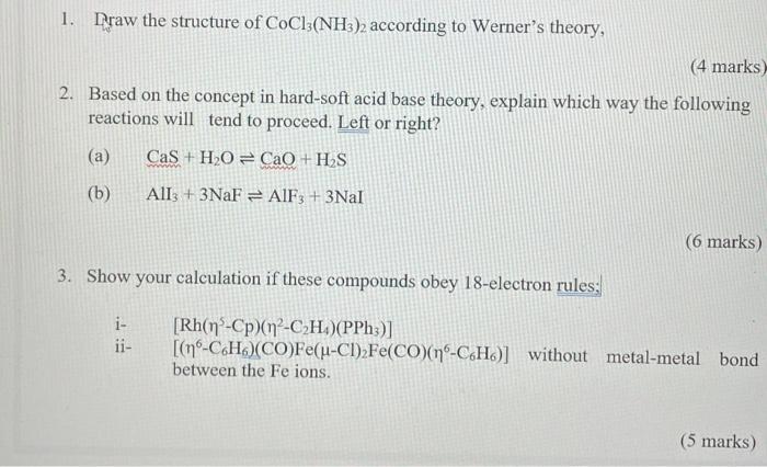 1 Draw The Structure Of Cocl3 Nh3 2 According To Werner S Theory 4 Marks 2 Based On The Concept In Hard Soft Acid B 1