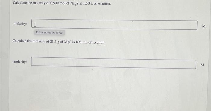 Calculate The Molarity Of 0 900 Mol Of Na S In 1 50 L Of Solution Molarity Enter Numeric Value Calculate The Molarity 1