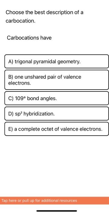 Choose The Best Description Of A Carbocation Carbocations Have A Trigonal Pyramidal Geometry B One Unshared Pair Of 1