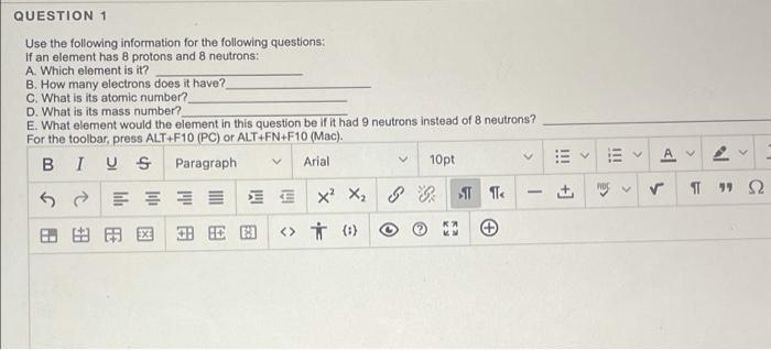 Question 1 Use The Following Information For The Following Questions If An Element Has 8 Protons And 8 Neutrons A Whi 1