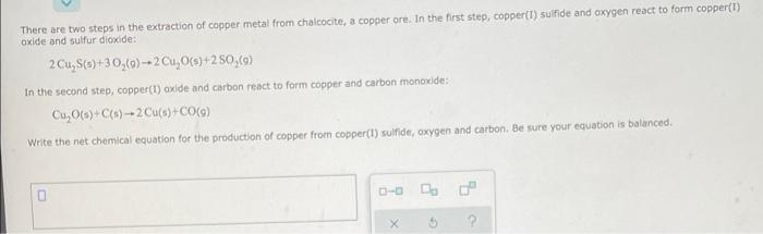 There Are Two Steps In The Extraction Of Copper Metal From Chalcocite A Copper Ore In The First Step Copper 1 Sulfid 1