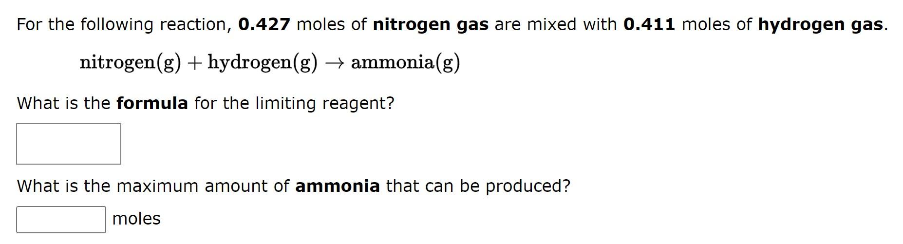 For The Following Reaction 0 427 Moles Of Nitrogen Gas Are Mixed With 0 411 Moles Of Hydrogen Gas Nitrogen G Hydrog 1