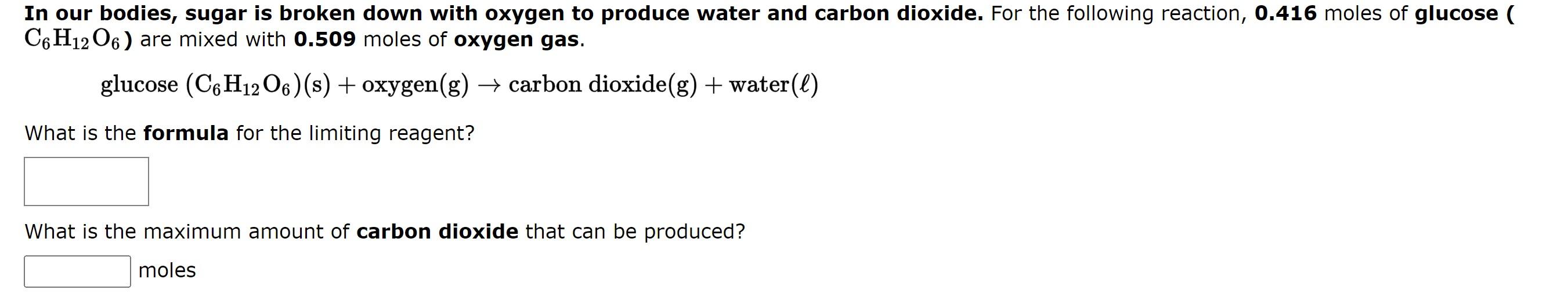 In Our Bodies Sugar Is Broken Down With Oxygen To Produce Water And Carbon Dioxide For The Following Reaction 0 416 M 1