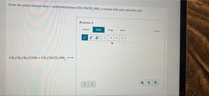 Draw The Amide Formed When 1 Methylethylamine Ch Ch Ch Nh Is Heated With Each Carboxylic Acid Reaction A Select Dr 1