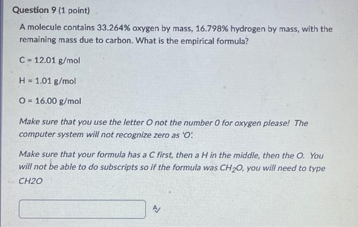 Question 9 1 Point A Molecule Contains 33 264 Oxygen By Mass 16 798 Hydrogen By Mass With The Remaining Mass Due T 1