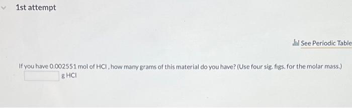 1st Attempt Dil See Periodic Table If You Have 0 002551 Mol Of Hci How Many Grams Of This Material Do You Have Use Fo 1
