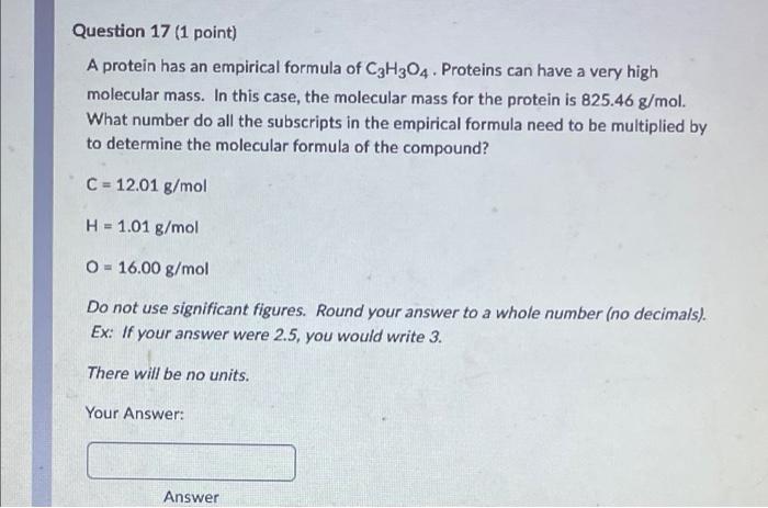 Question 17 1 Point A Protein Has An Empirical Formula Of C3h304 Proteins Can Have A Very High Molecular Mass In Thi 1