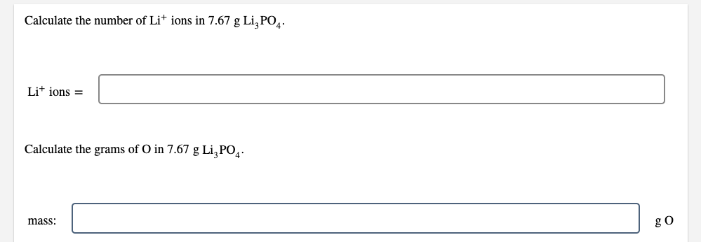 Calculate The Number Of Li Ions In 7 67 G Li Po4 Li Ions Calculate The Grams Of O In 7 67 G Li Po4 Mass Go 1