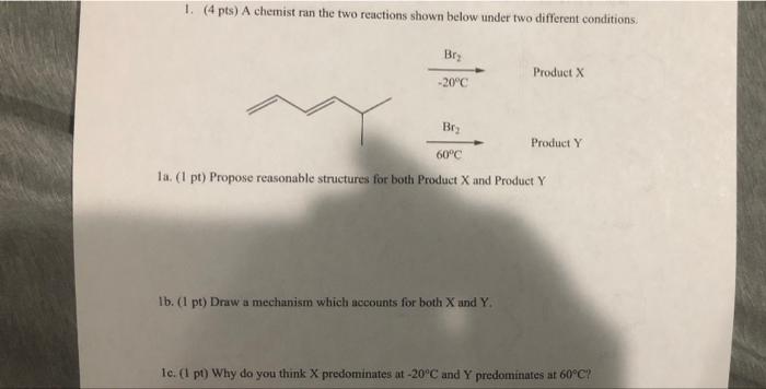 1 4 Pts A Chemist Ran The Two Reactions Shown Below Under Two Different Conditions Bry Product X 20 C Br Product Y 1