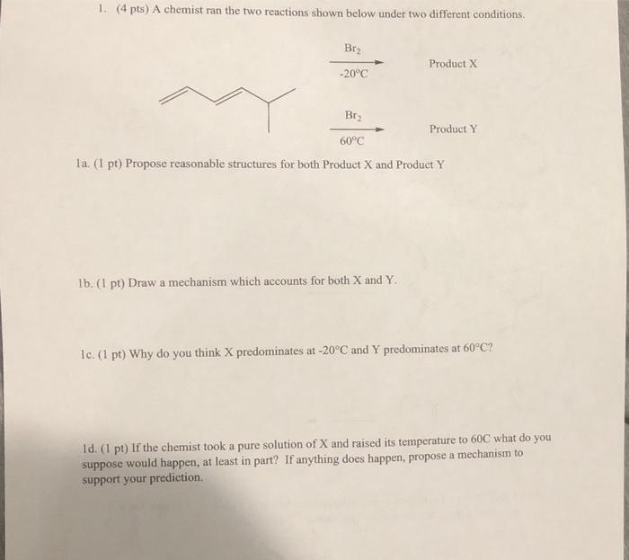 1 4 Pts A Chemist Ran The Two Reactions Shown Below Under Two Different Conditions Br Product X 20 C Br Product Y 1