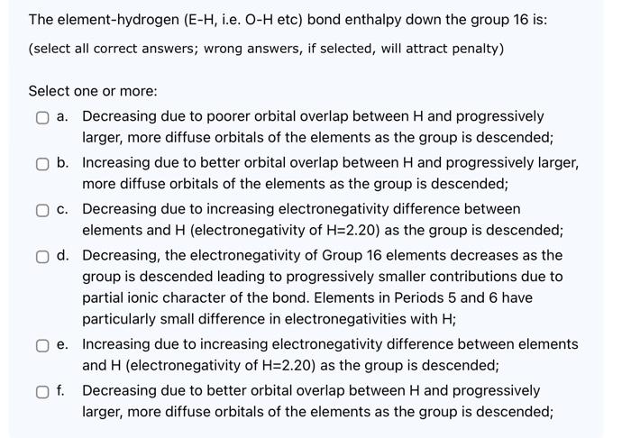 The Element Hydrogen E H I E O H Etc Bond Enthalpy Down The Group 16 Is Select All Correct Answers Wrong Answers 1