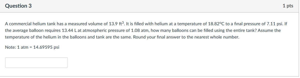 1 Pts Question 3 A Commercial Helium Tank Has A Measured Volume Of 13 9 Ft3 It Is Filled With Helium At A Temperature O 1