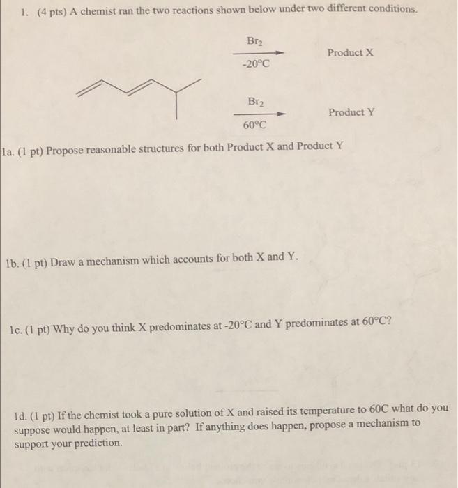 1 4 Pts A Chemist Ran The Two Reactions Shown Below Under Two Different Conditions Br Product X 20 C Br Product Y 1