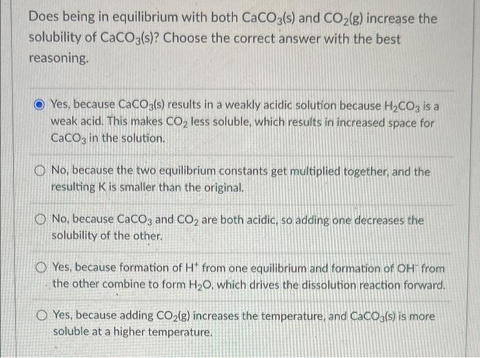Does Being In Equilibrium With Both Caco3 S And Co G Increase The Solubility Of Caco3 S Choose The Correct Answer W 1