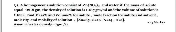 Q1 A Homogeneous Solution Consist Of Zn No3 2 And Water If The Mass Of Solute Equal 121 8 Gm The Density Of Solution I 1