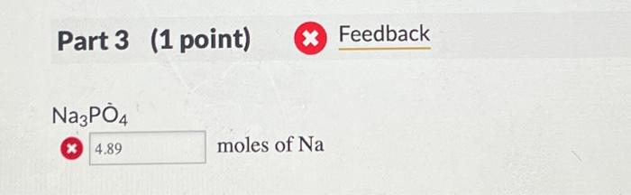 Part 3 1 Point Na3po4 4 89 Feedback Moles Of Na 1