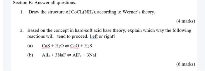 Section B Answer All Questions 1 Draw The Structure Of Coc13 Nh3 2 According To Werner S Theory 4 Marks 2 Based O 2