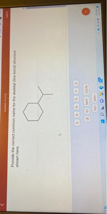 M Question 14 Of 25 Provide The Correct Common Name For The Skeletal Line Bond Structure Shown Here 3 4 6 5 1 2 1