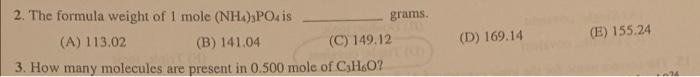 Grams 2 The Formula Weight Of 1 Mole Nh4 3po4 Is A 113 02 B 141 04 C 149 12 Plat 0 3 How Many Molecules Are 1