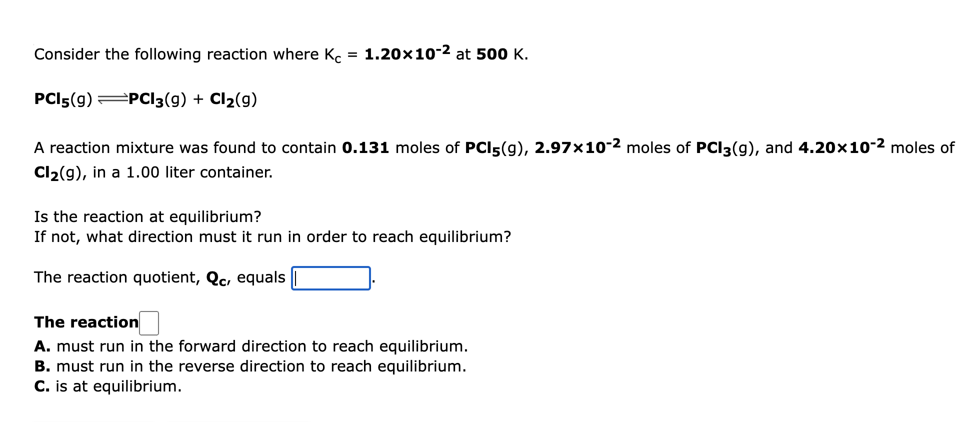 Consider The Following Reaction Where Kc 1 20x10 At 500 K Pc15 9 Pcl3 9 Cl 9 A Reaction Mixture Was Found To 1