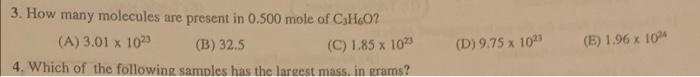 3 How Many Molecules Are Present In 0 500 Mole Of C H602 A 3 01 X 1023 B 32 5 C 1 85 X 1023 4 Which Of The Follo 1