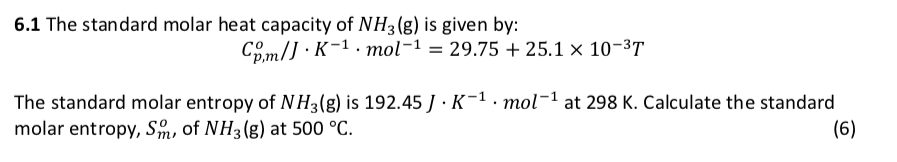 6 1 The Standard Molar Heat Capacity Of Nh3 G Is Given By Com J K 1 Mol 1 29 75 25 1 10 T The Standard Molar Ent 1