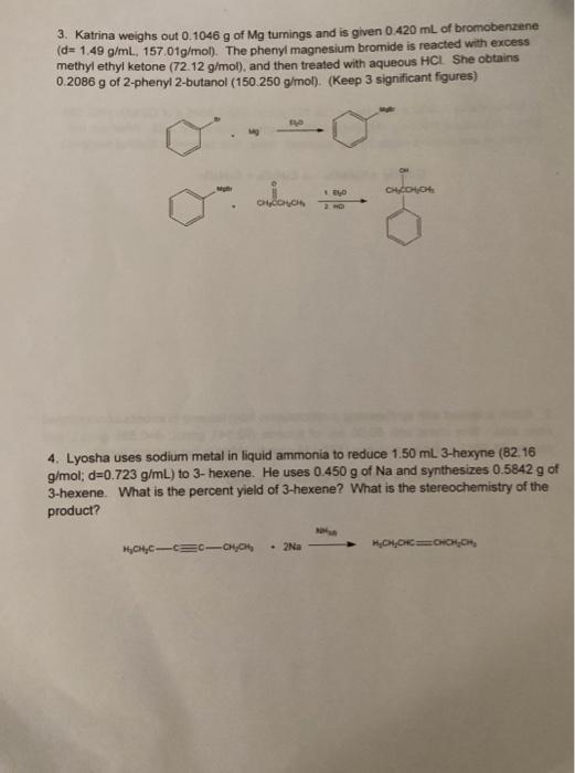 3 Katrina Weighs Out 0 1046 G Of Mg Turnings And Is Given 0 420 Ml Of Bromobenzene D 1 49 G Ml 157 01g Mol The Phe 1
