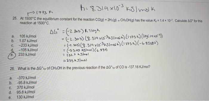 H 8 314 X103 Ks Molk 1773 K 25 At 1500 C The Equilibrium Constant For The Reaction Co G 2h G Ch3oh G Has The 1