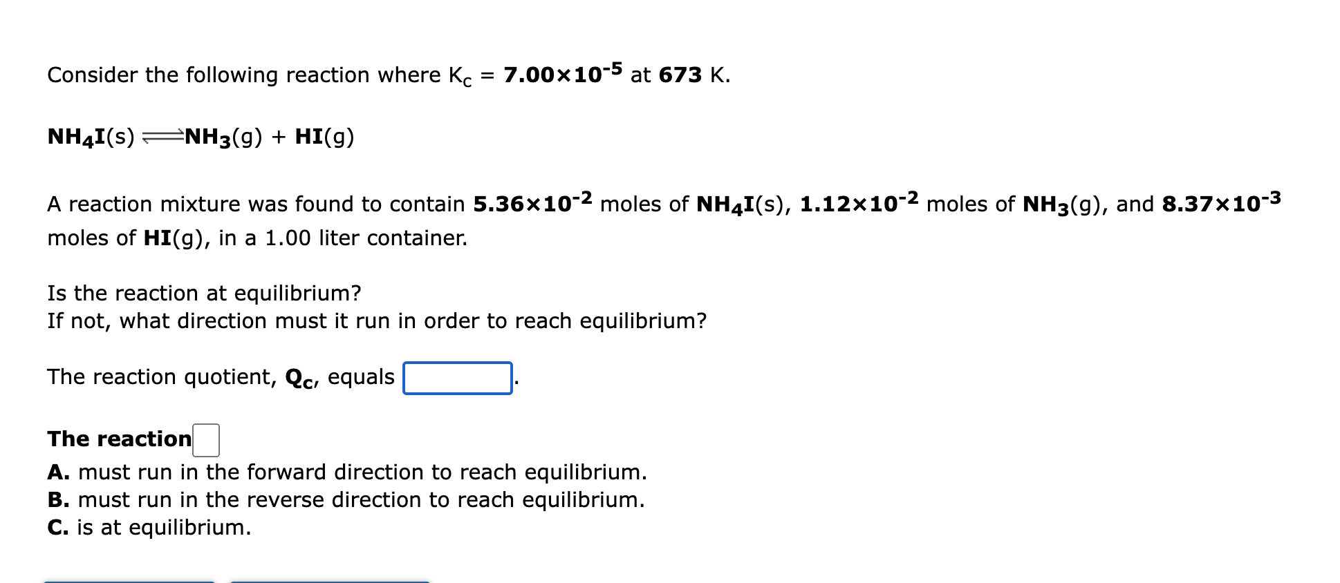 Consider The Following Reaction Where Kc 7 00 10 5 At 673 K Nh4i S Nh3 G Hi G A Reaction Mixture Was Found To Co 1