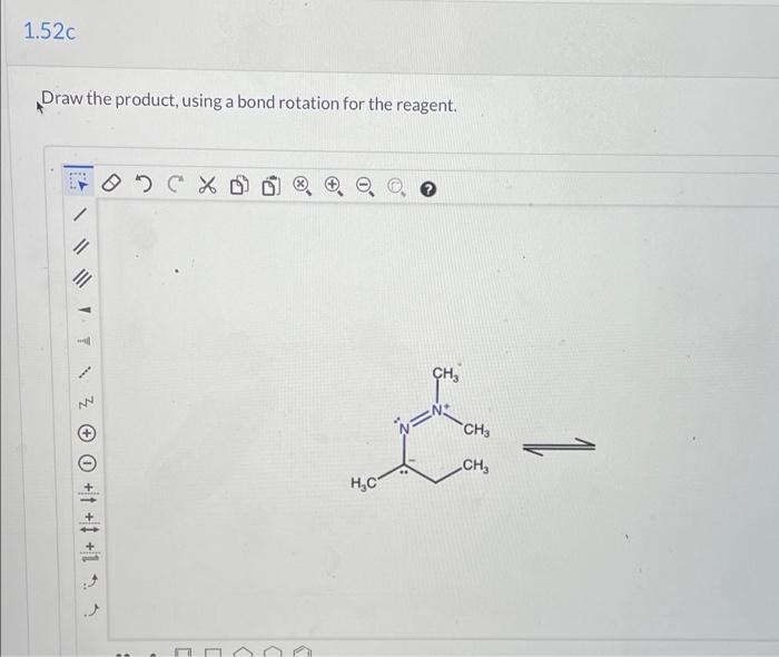1 52c Draw The Product Using A Bond Rotation For The Reagent Zo 1 1 1 D C H C Ch3 Ch 1 1