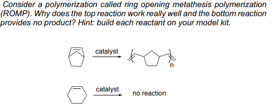 Consider A Polymerization Called Ring Opening Metathesis Polymerization Romp Why Does The Top Reaction Work Really We 1