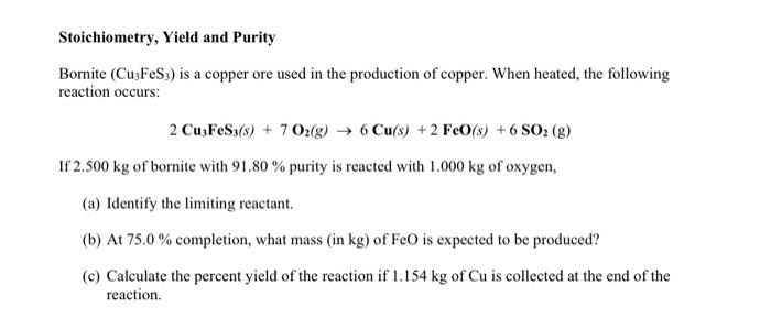 Stoichiometry Yield And Purity Bornite Cufes3 Is A Copper Ore Used In The Production Of Copper When Heated The Foll 1
