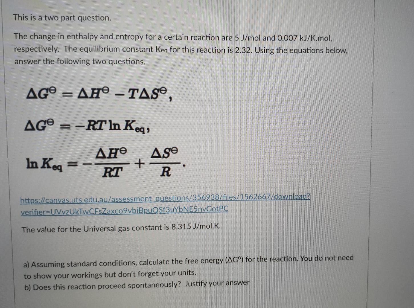 This Is A Two Part Question The Change In Enthalpy And Entropy For A Certain Reaction Are 5 J Mol And 0 007 Kj K Mol R 1