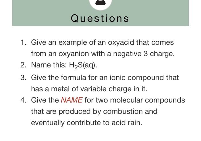 Questions 1 Give An Example Of An Oxyacid That Comes From An Oxyanion With A Negative 3 Charge 2 Name This H S Aq 1