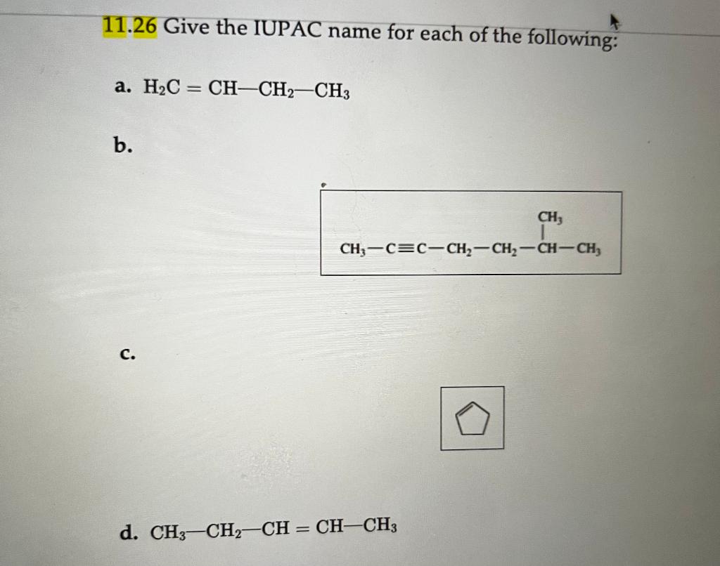 11 26 Give The Iupac Name For Each Of The Following A H C Ch Ch2 Ch3 B Ch Ch C C Ch Ch Ch Ch C D Ch3 Ch2 Ch Ch 1