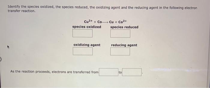 Use The References To Access Important Values If Needed For This Question Identify The Species Oxidized The Species Re 2