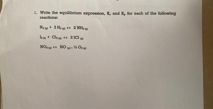 1 Write The Equilibrium Expression K And K For Each Of The Following Reactions Na G 3 H 2nh Iz Cla 2 Icl 1