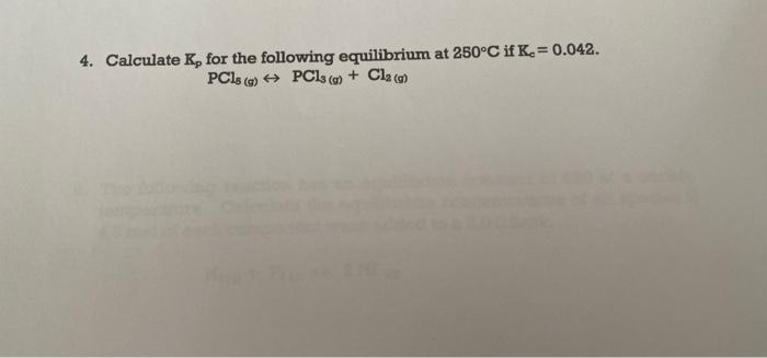 4 Calculate K For The Following Equilibrium At 250 C If K 0 042 Pcls G Pcls G Cl A 1