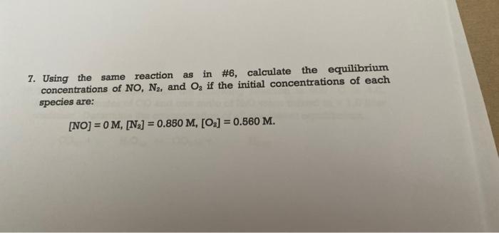 7 Using The Same Reaction As In 6 Calculate The Equilibrium Concentrations Of No N And O If The Initial Concentra 1