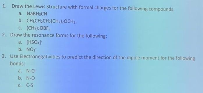 1 Draw The Lewis Structure With Formal Charges For The Following Compounds A Nabh3cn B Ch3ch Ch2 Ch2 2och3 C Ch3 2 1