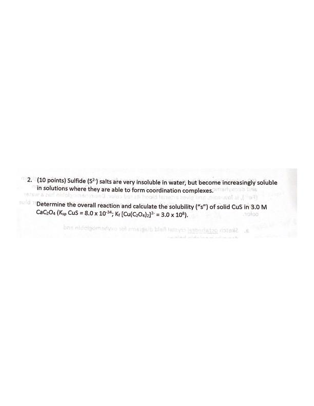 2 10 Points Sulfide S2 Salts Are Very Insoluble In Water But Become Increasingly Soluble In Solutions Where They A 1